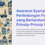 Memahami Asuransi Syariah: Sebuah Pelindung Finansial Berlandaskan Prinsip Islam